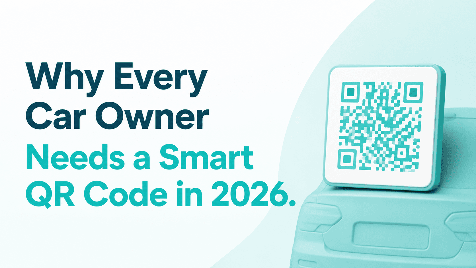 Why Every Car Owner Needs a Smart QR Code in 2026